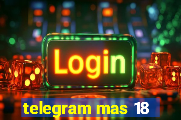 telegram mas 18